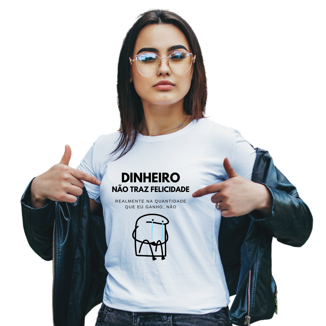 T-shirt Feminina - "Dinheiro não traz felicidade..."