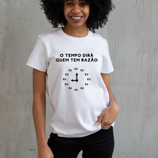 T-shirt Feminina - "Tempo dirá Quem tem Razão"